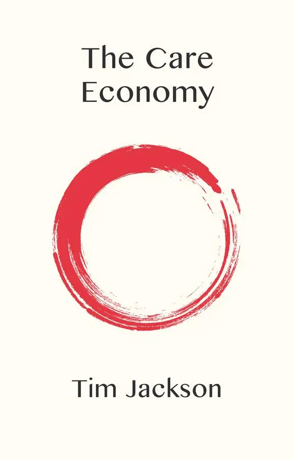 Cover: 9781509554294 | The Care Economy | Tim (University of Surrey Jackson | Taschenbuch